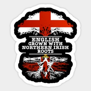 English Grown With Northern Irish Roots - Gift for Northern Irish With Roots From Northern Ireland Sticker